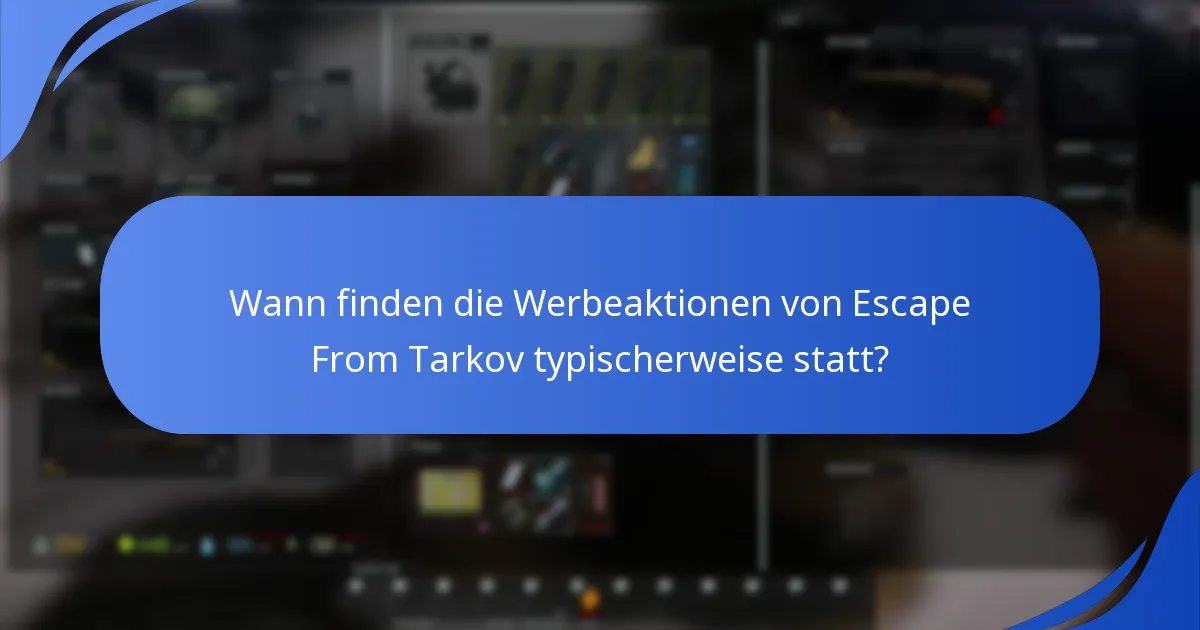 Wann finden die Werbeaktionen von Escape From Tarkov typischerweise statt?