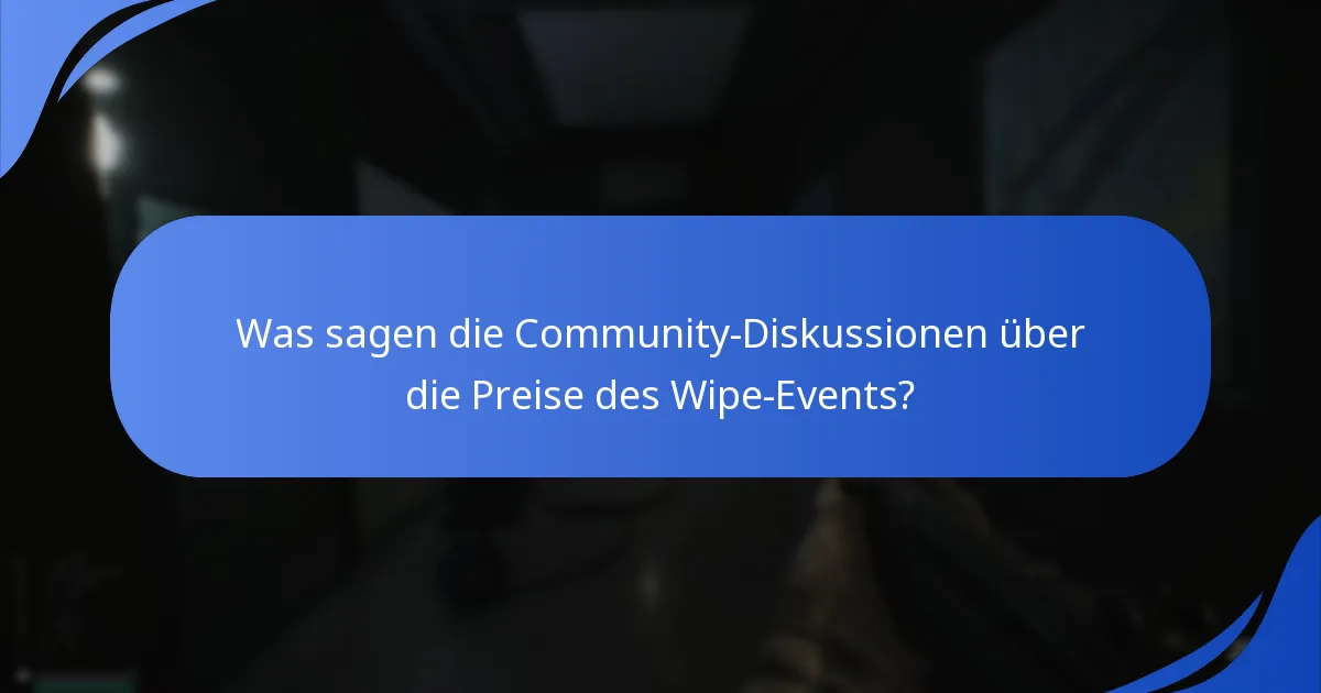 Was sagen die Community-Diskussionen über die Preise des Wipe-Events?
