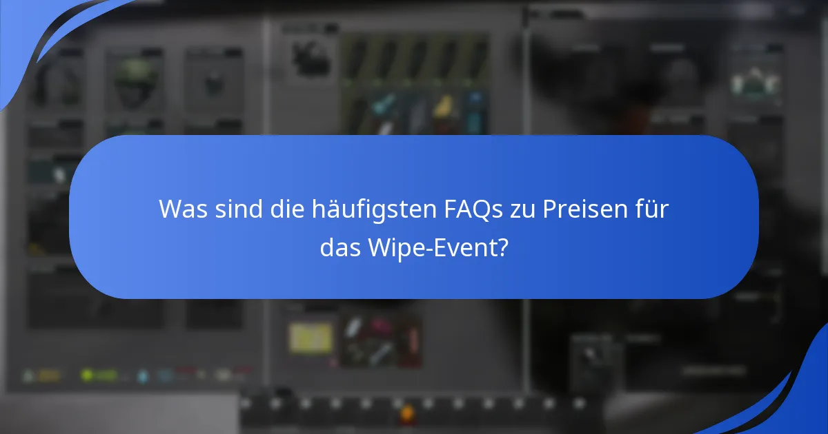 Was sind die häufigsten FAQs zu Preisen für das Wipe-Event?