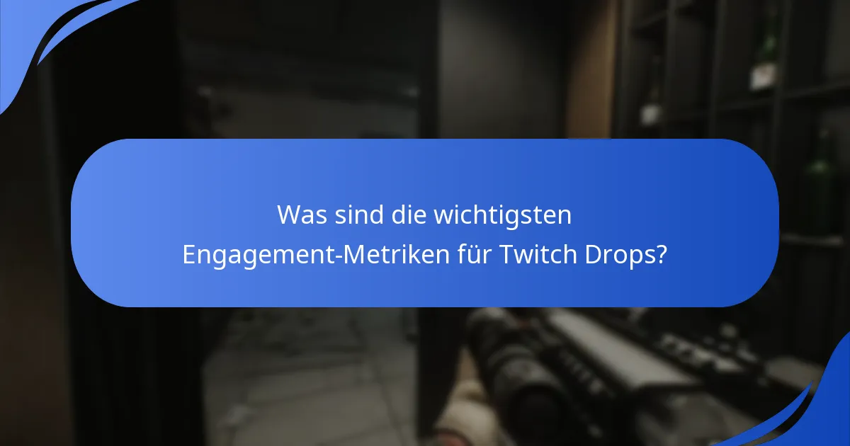 Was sind die wichtigsten Engagement-Metriken für Twitch Drops?
