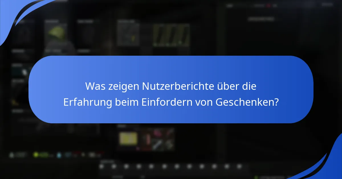 Was zeigen Nutzerberichte über die Erfahrung beim Einfordern von Geschenken?