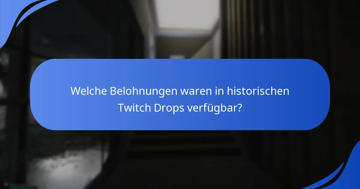 Welche Belohnungen waren in historischen Twitch Drops verfügbar?