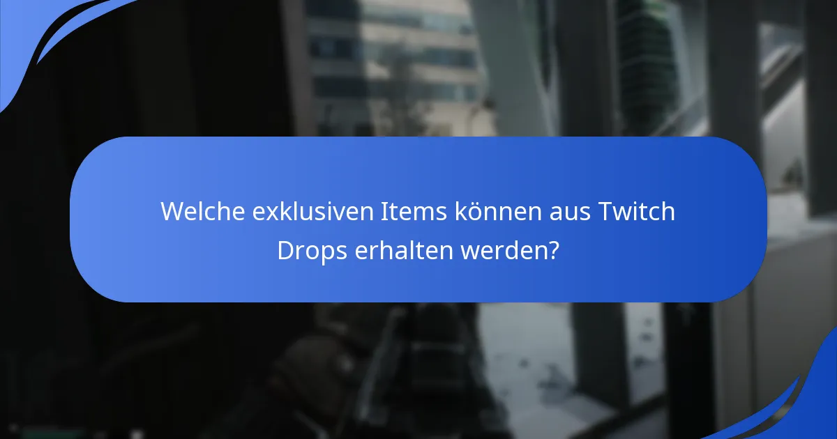 Welche exklusiven Items können aus Twitch Drops erhalten werden?
