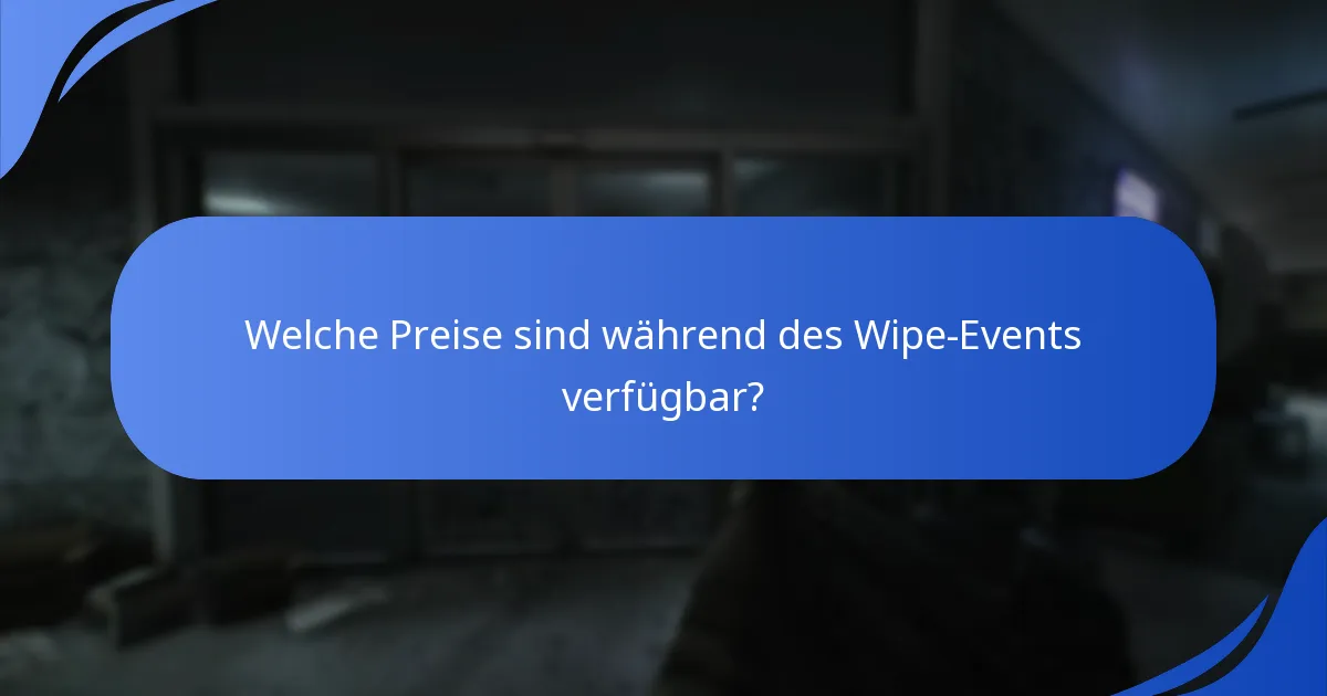 Welche Preise sind während des Wipe-Events verfügbar?
