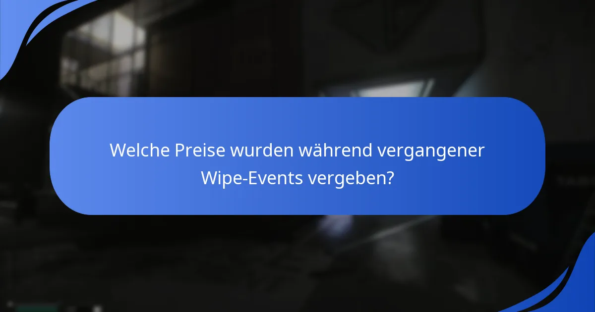 Welche Preise wurden während vergangener Wipe-Events vergeben?