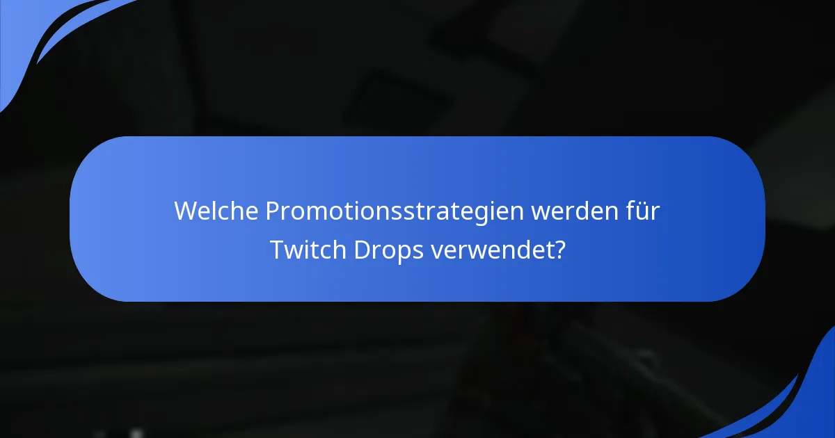 Welche Promotionsstrategien werden für Twitch Drops verwendet?