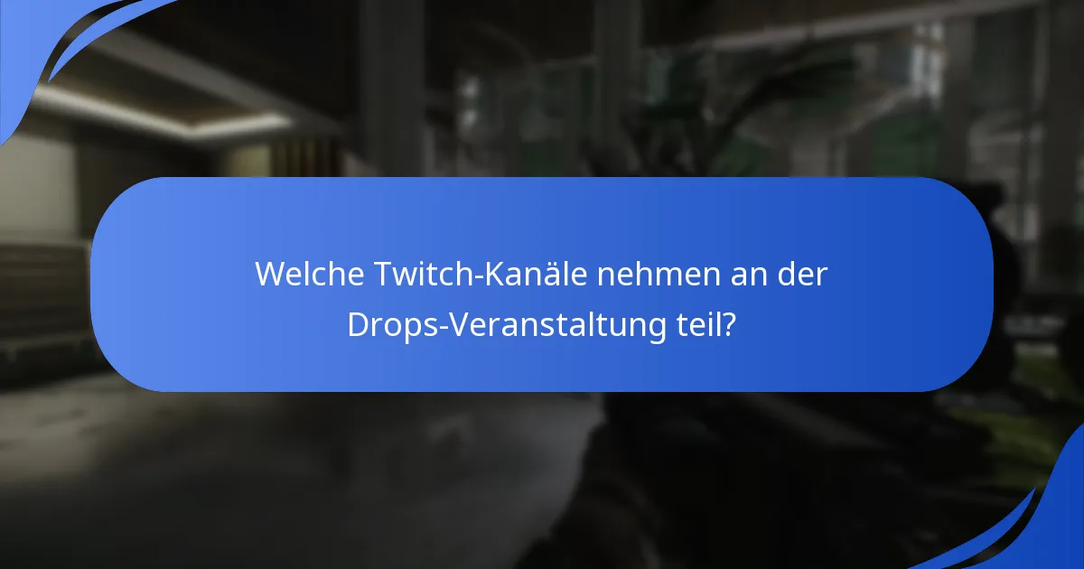 Welche Twitch-Kanäle nehmen an der Drops-Veranstaltung teil?