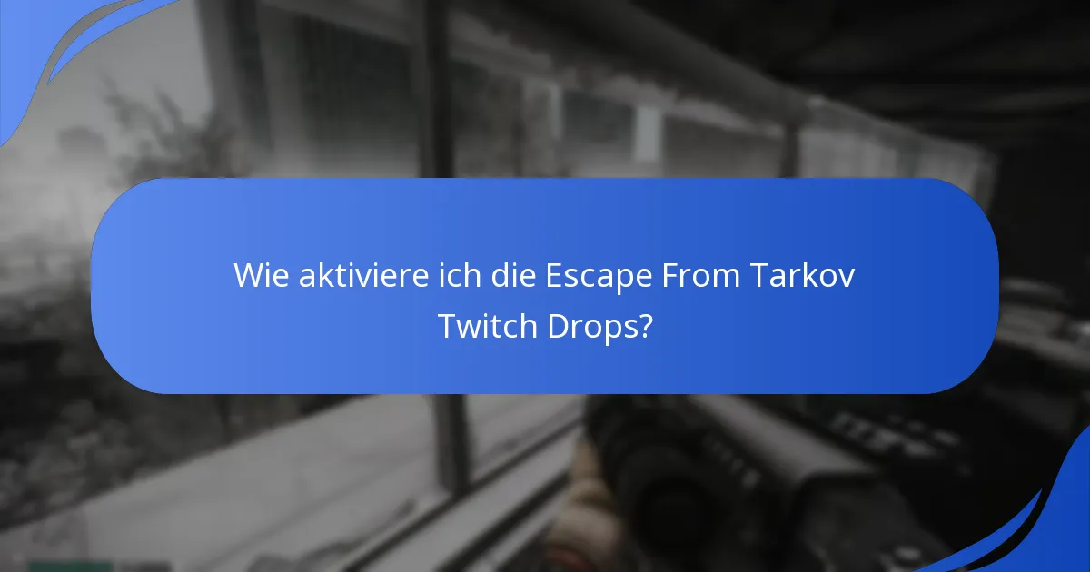 Wie aktiviere ich die Escape From Tarkov Twitch Drops?