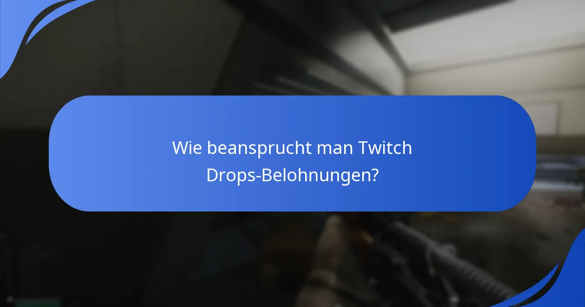 Wie beansprucht man Twitch Drops-Belohnungen?