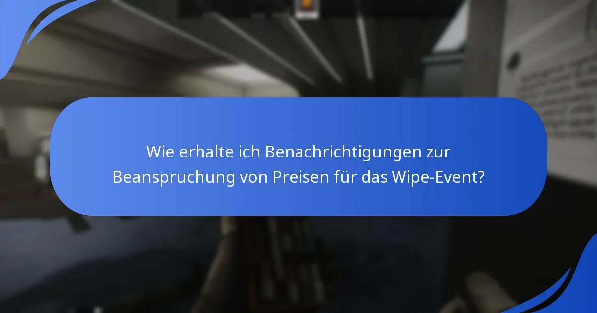 Wie erhalte ich Benachrichtigungen zur Beanspruchung von Preisen für das Wipe-Event?