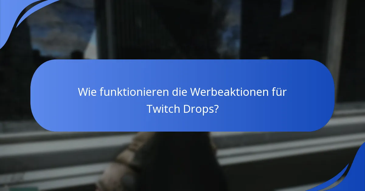 Wie funktionieren die Werbeaktionen für Twitch Drops?