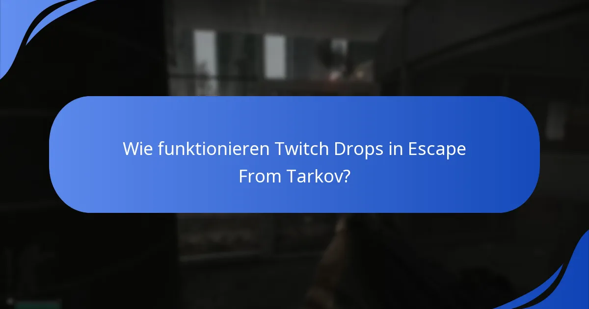 Wie funktionieren Twitch Drops in Escape From Tarkov?