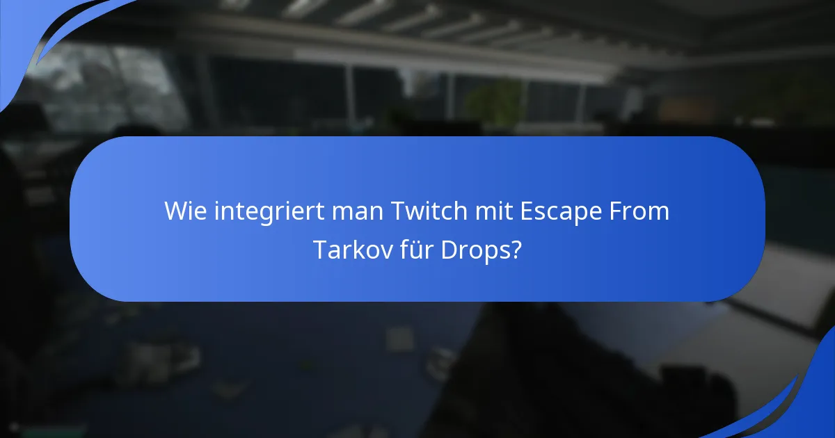 Wie integriert man Twitch mit Escape From Tarkov für Drops?