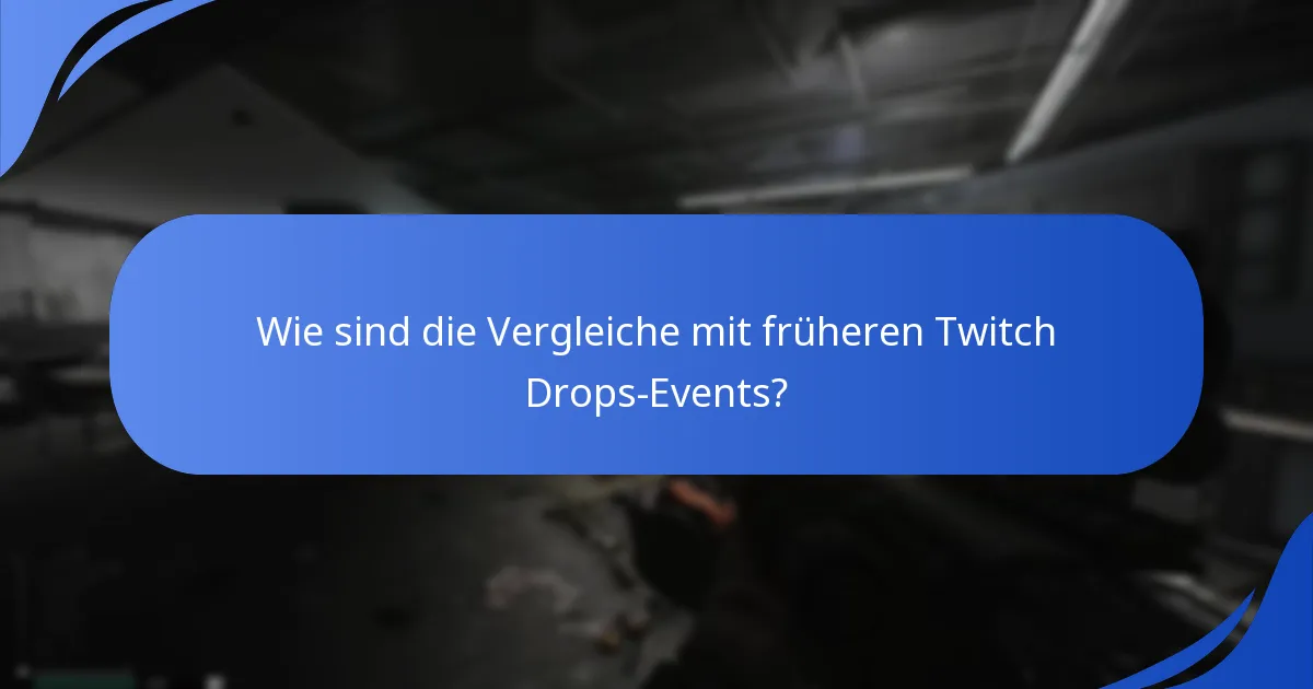 Wie sind die Vergleiche mit früheren Twitch Drops-Events?
