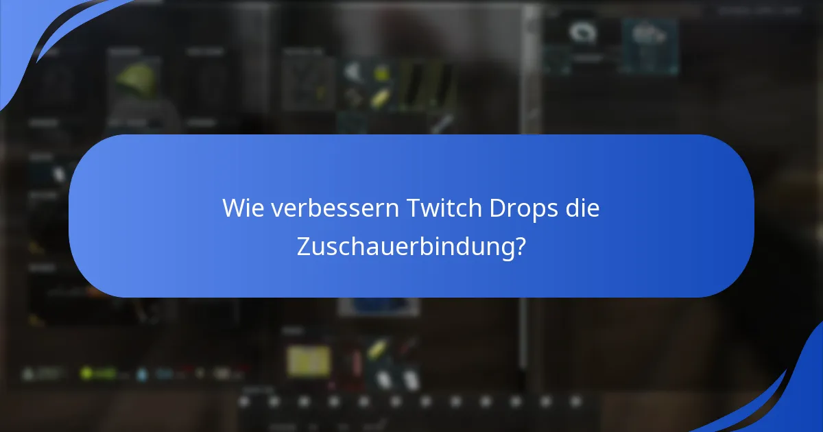 Wie verbessern Twitch Drops die Zuschauerbindung?