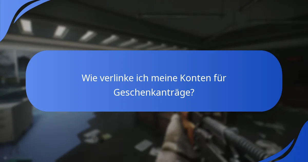 Wie verlinke ich meine Konten für Geschenkanträge?