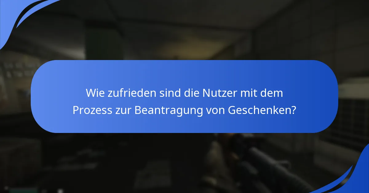 Wie zufrieden sind die Nutzer mit dem Prozess zur Beantragung von Geschenken?